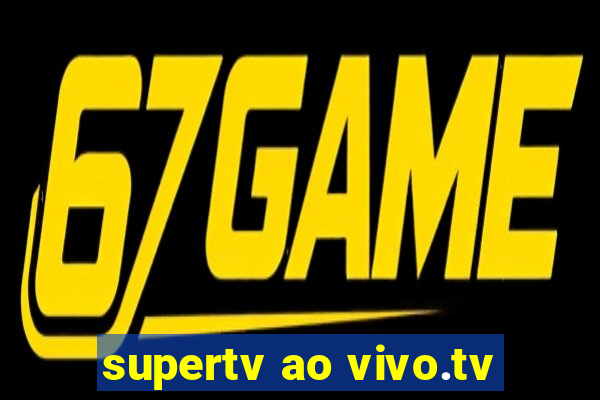 supertv ao vivo.tv